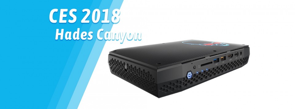 [CES18] Intel ra mắt Hades Canyon: NUC mới, chip Radeon RX Bega M, 4 GB bộ nhớ trong