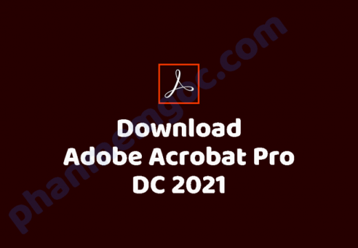 Download Adobe Acrobat Pro Dc 2021 Moi Nhat – Phan Mem Sua File Pdf